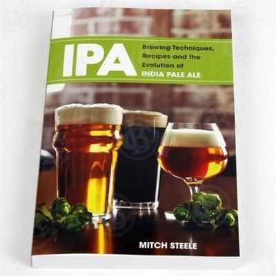 IPA: Brewing Techniques, Recipes and the Evolution of India Pale Ale